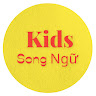 Profile photo of Kids Song Ngữ